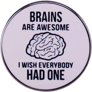 Brain Are Awesome I wish Everybody Had One Brooch Graphic Novelty Sarcastic Funny Badge Parties Ice Breaker Enamel Lapel Pin Creative DIY Ornament for Coat Backpack Shirt Decoration Jewelry Fashion Gift For Friends Girls Boys Men